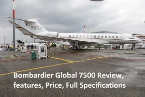 Bombardier Global 7500 Review, features, Price in USA & Full Specifications